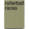 ROLLERBALL RACES door Onbekend