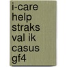 I-CARE HELP STRAKS VAL IK CASUS GF4 door Onbekend