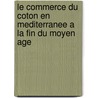 LE COMMERCE DU COTON EN MEDITERRANEE A LA FIN DU MOYEN AGE by J.K. Nam