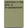 CALVINISM IN THE ARTS: A RE-ASSESSMENT by C.R. Joby