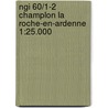 NGI 60/1-2 CHAMPLON LA ROCHE-EN-ARDENNE 1:25.000 door Onbekend