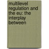 MULTILEVEL REGULATION AND THE EU: THE INTERPLAY BETWEEN door A. Follesdal