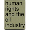 HUMAN RIGHTS AND THE OIL INDUSTRY door A. H.O. Eide