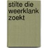 STILTE DIE WEERKLANK ZOEKT