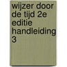 WIJZER DOOR DE TIJD 2E EDITIE HANDLEIDING 3 door Onbekend