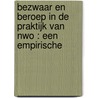BEZWAAR EN BEROEP IN DE PRAKTIJK VAN NWO : EEN EMPIRISCHE by L.J.M. Valk