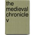 THE MEDIEVAL CHRONICLE V