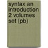 SYNTAX AN INTRODUCTION 2 VOLUMES SET (PB)