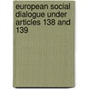 EUROPEAN SOCIAL DIALOGUE UNDER ARTICLES 138 AND 139 by C. Welz