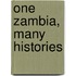 ONE ZAMBIA, MANY HISTORIES