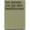 HET DOMEIN VAN JOS DIRIX BEELDHOUWER by F. Duister