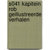 S041 KAPITEIN ROB GEILLUSTREERDE VERHALEN by P. Kuhn