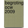 BEGROTING OCW 2009 door Onbekend