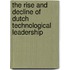 THE RISE AND DECLINE OF DUTCH TECHNOLOGICAL LEADERSHIP