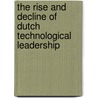 THE RISE AND DECLINE OF DUTCH TECHNOLOGICAL LEADERSHIP by K. Davids