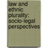 LAW AND ETHNIC PLURALITY: SOCIO-LEGAL PERSPECTIVES