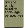 LAW AND ETHNIC PLURALITY: SOCIO-LEGAL PERSPECTIVES door P. Shah
