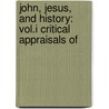 JOHN, JESUS, AND HISTORY: VOL.I CRITICAL APPRAISALS OF door Paul Anderson