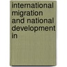 INTERNATIONAL MIGRATION AND NATIONAL DEVELOPMENT IN by A. Adepoju