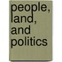 PEOPLE, LAND, AND POLITICS