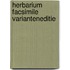 HERBARIUM FACSIMILE VARIANTENEDITIE