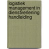 LOGISTIEK MANAGEMENT IN DIENSTVERLENING HANDLEIDING by Engelbregt