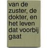 VAN DE ZUSTER, DE DOKTER, EN HET LEVEN DAT VOORBIJ GAAT door K. Jordens
