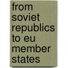 FROM SOVIET REPUBLICS TO EU MEMBER STATES door P. Elsuwege