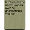 HUZAREN VAN DE NACHT: KRONIEK OVER DE GESCHIEDENIS VAN EEN door C. Cornelissen
