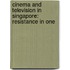 CINEMA AND TELEVISION IN SINGAPORE: RESISTANCE IN ONE