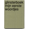GLINSTERBOEK MIJN EERSTE WOORDJES door Algemeen
