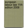 EUROPEAN LABOUR LAW 11TH EDITION 2008 door R. Blanpain