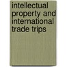 INTELLECTUAL PROPERTY AND INTERNATIONAL TRADE TRIPS door Yusuf