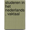 STUDEREN IN HET NEDERLANDS , VAKTAAL door Onbekend