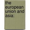 THE EUROPEAN UNION AND ASIA: door P. Anderson