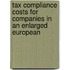 TAX COMPLIANCE COSTS FOR COMPANIES IN AN ENLARGED EUROPEAN
