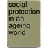 SOCIAL PROTECTION IN AN AGEING WORLD