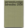 GENEESKUNDIGE ADRESDISC 2008 door Onbekend