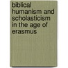BIBLICAL HUMANISM AND SCHOLASTICISM IN THE AGE OF ERASMUS door E. Rummel