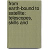 FROM EARTH-BOUND TO SATELLITE: TELESCOPES, SKILLS AND by Morrison-low