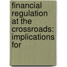 FINANCIAL REGULATION AT THE CROSSROADS: IMPLICATIONS FOR door H. Delimatsis