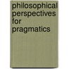 Philosophical perspectives for pragmatics by M. Sbisa