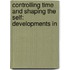 CONTROLLING TIME AND SHAPING THE SELF: DEVELOPMENTS IN