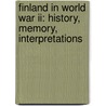 FINLAND IN WORLD WAR II: HISTORY, MEMORY, INTERPRETATIONS by Unknown