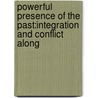 POWERFUL PRESENCE OF THE PAST:INTEGRATION AND CONFLICT ALONG by Knorr