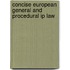 CONCISE EUROPEAN GENERAL AND PROCEDURAL IP LAW