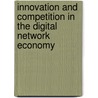 INNOVATION AND COMPETITION IN THE DIGITAL NETWORK ECONOMY door J.W. Cho
