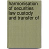 HARMONISATION OF SECURITIES LAW CUSTODY AND TRANSFER OF door M. Haentjens