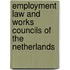 EMPLOYMENT LAW AND WORKS COUNCILS OF THE NETHERLANDS