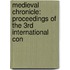 MEDIEVAL CHRONICLE: PROCEEDINGS OF THE 3RD INTERNATIONAL CON